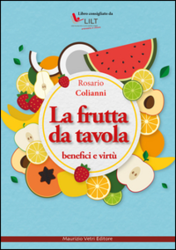 La frutta da tavola. Benefici e virtù