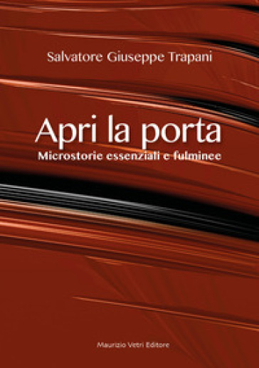 Apri la porta. Microstorie essenziali e fulminee