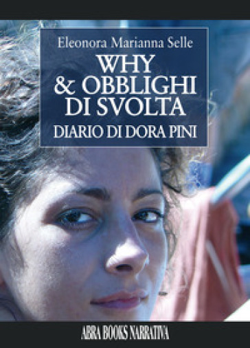 Why &amp; obblighi di svolta. Diario di Dora Pini