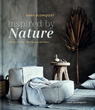 Inspired by nature. Creare interni personali &amp; naturali. Ediz. a colori