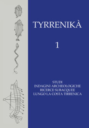 Tyrrenikà. Studi, indagini archeologiche, ricerche subacquee lungo la costa tirrenica. Vol. 1