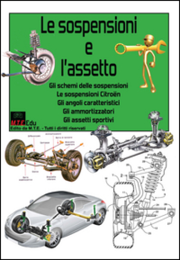 Le sospensioni e l'assetto. Gli schemi delle sospensioni, le sospensioni Citroën, gli angoli caratteristici, gli ammortizzatori, gli assetti sportivi