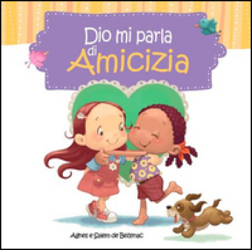 Dio mi parla di amicizia. Ediz. illustrata