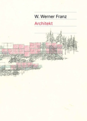 W. Werner Franz. Architekt