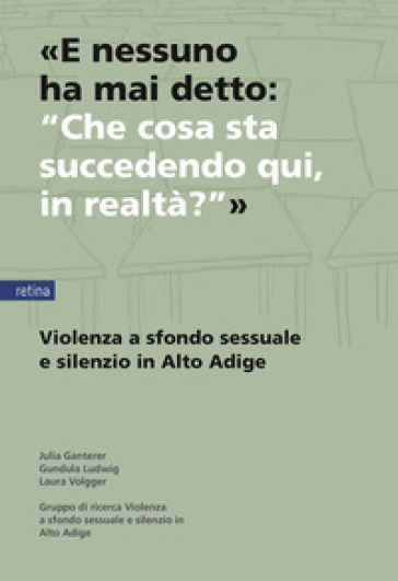 «E nessuno ha mai detto: "Che cosa sta succedendo qui, in realtà?"». Violenza a sfondo sessuale e silenzio in Alto Adige