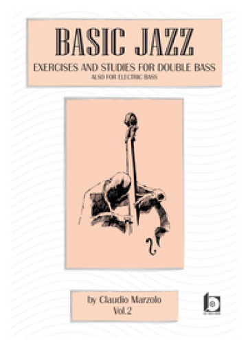 Basic jazz. Exercises and studies for double bass. Also for elettric bass. Con CD-Audio. Vol. 2