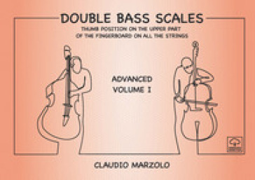 Double bass scales. Ediz. a spirale. Vol. 1: Advanced volume. Thumb position on the upper part of the fingerboard on all the strings