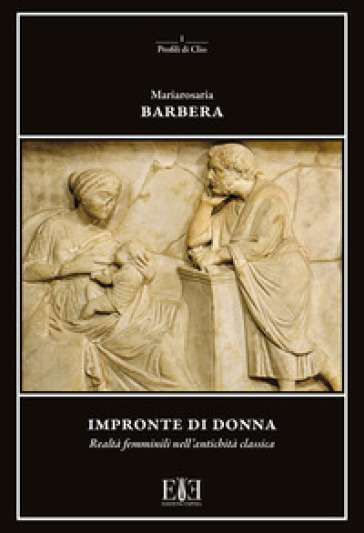 Impronte di donna. Realtà femminili nell'antichità classica