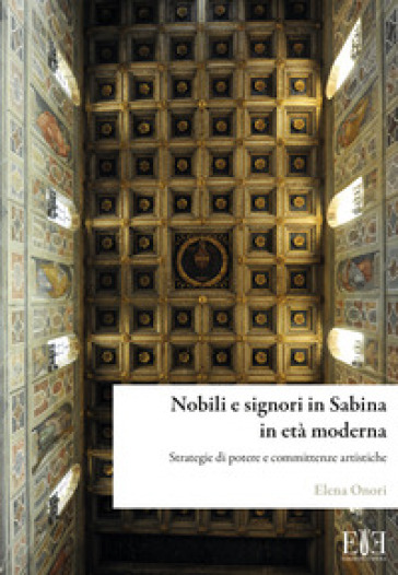 Nobili e signori in Sabina in età moderna. Strategie di potere e committenze artistiche