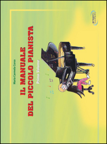 Il manuale del piccolo pianista. Vol. 1
