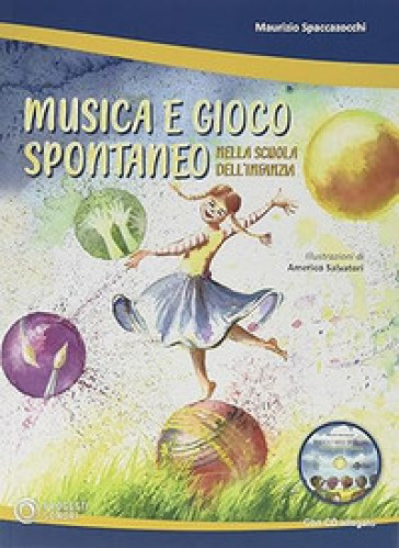 Musica e gioco spontaneo nella scuola dell'infanzia. Con CD-Audio
