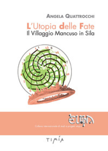 L'utopia delle fate. Il villaggio Mancuso in Sila