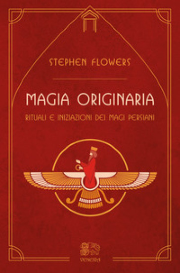 Magia originaria. Rituali e iniziazioni dei Magi persiani