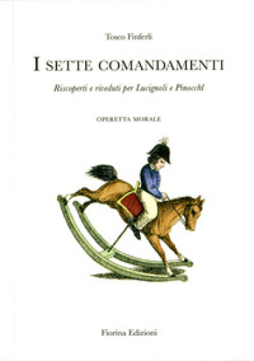 I sette comandamenti. Riscoperti e riveduti per Lucignoli e Pinocchi. Operetta morale