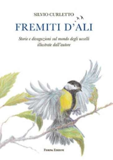 Fremiti d'ali. Storie e divagazioni sul mondo degli uccelli illustrate dall'autore