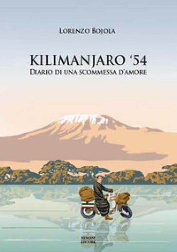 Kilimanjaro `54. Diario di una scommessa d'amore