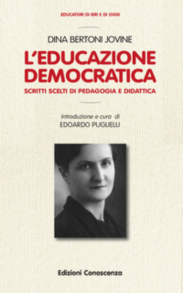 L'educazione Democratica. Scitti Scelti Di Pedagogia E Didattica