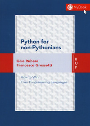 Python for non-pythonians. How to win over programming languages. Con Contenuto digitale per download e accesso online