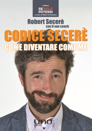 Codice Secerè. Come Diventare Come Me