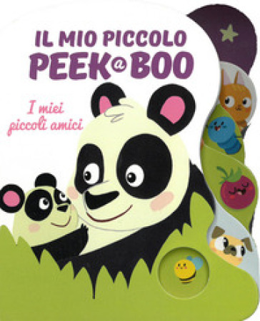 I Miei Piccoli Amici. Il Mio Piccolo Peek@Boo. Ediz. Illustrata