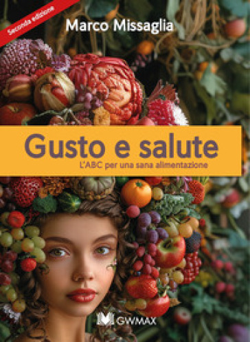 Gusto & salute. L'ABC per una sana alimentazione. Nuova ediz.