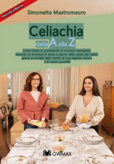 Celiachia dalla A alla Z. Ediz. illustrata