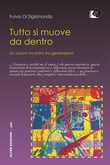 Tutto si muove da dentro - Un nuovo incontro tra generazioni