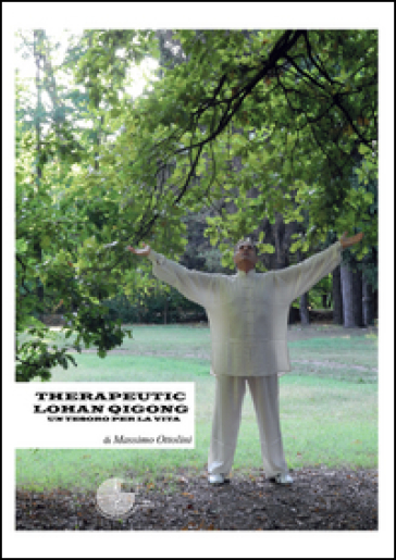 Therapeutic Lohan Qigong. Un tesoro per la vita
