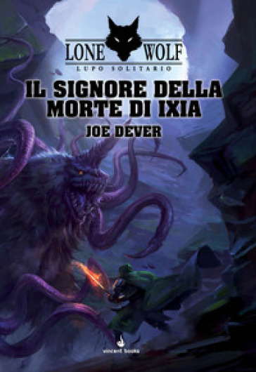 Il Signore della Morte di Ixia. Lupo solitario. Serie Grande Maestro Kai. Vol. 17