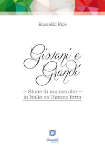 Giovani e grandi. Storie di ragazzi che in Italia ce l'hanno fatta