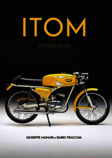 Itom. Motorcycles. Ediz. illustrata