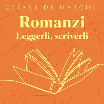 Romanzi. Leggerli, scriverli