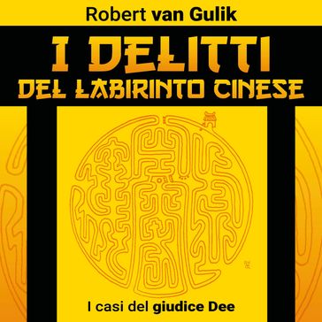 I delitti del labirinto cinese. I casi del giudice Dee