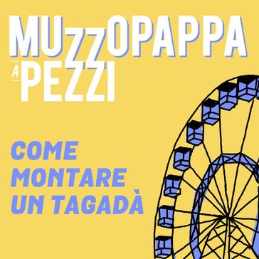 Come montare un tagadà\14 - Muzzopappa a pezzi