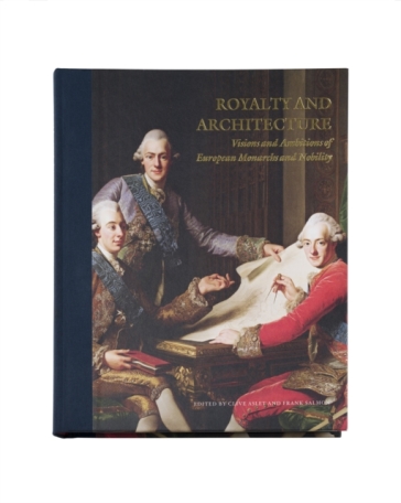 Royalty and architecture: visions and ambitions of European monarchs and nobility