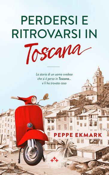 Perdersi e ritrovarsi in Toscana