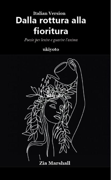 Dalla rottura alla fioritura | Poesie per lenire e guarire l'anima