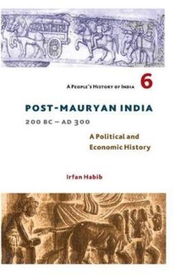 A People's History of India 6 ¿ Post Mauryan India, 200 BC ¿ AD 300