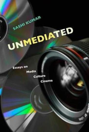 Unmediated ¿ Essays on Media, Culture, Cinema