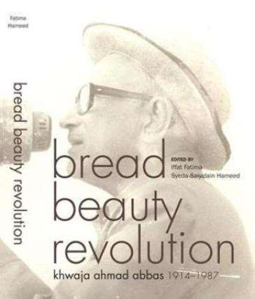Bread Beauty Revolution ¿ Khwaja Ahmad Abbas, 1914¿1987