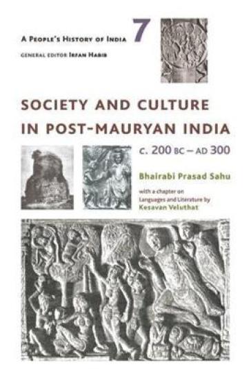 A People's History of India 7 ¿ Society and Culture in Post¿Mauryan India, C. 200 BC¿AD 300
