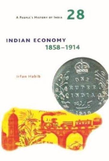 A People's History of India 28 ¿ Indian Economy, 1858¿1914