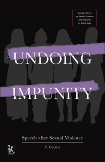 Undoing Impunity ¿ Speech After Sexual Violence
