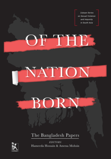 Of the Nation Born ¿ The Bangladesh Papers