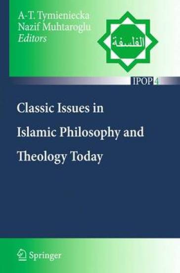 Classic Issues in Islamic Philosophy and Theology Today