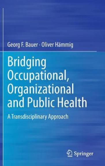Bridging Occupational, Organizational and Public Health