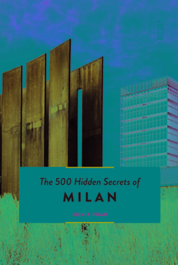 The 500 Hidden Secrets of Milan