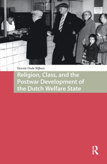 Religion, Class, and the Postwar Development of the Dutch Welfare State