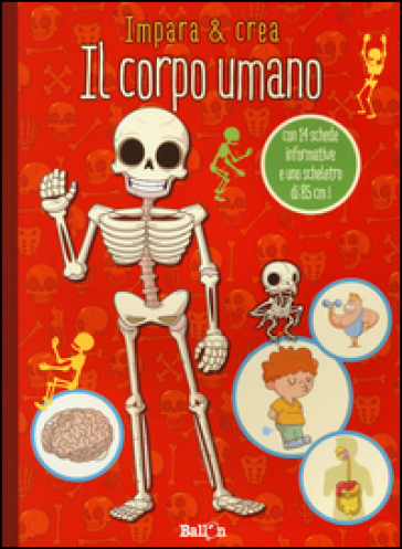 Il corpo umano. Impara &amp; crea. Ediz. illustrata