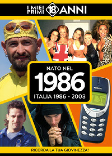 Nato nel 1986. Italia 1986-2003. I miei primi 18 anni
